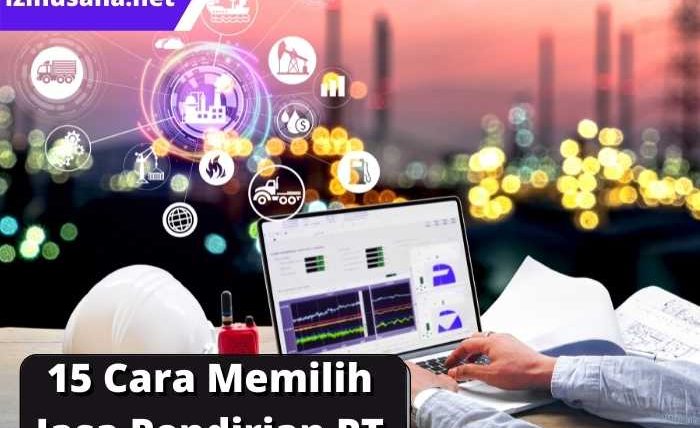 15 Cara Memilih Jasa Pendirian PT Berkualitas