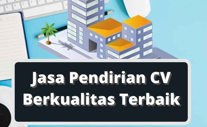 Jasa Pendirian CV Berkualitas Terbaik