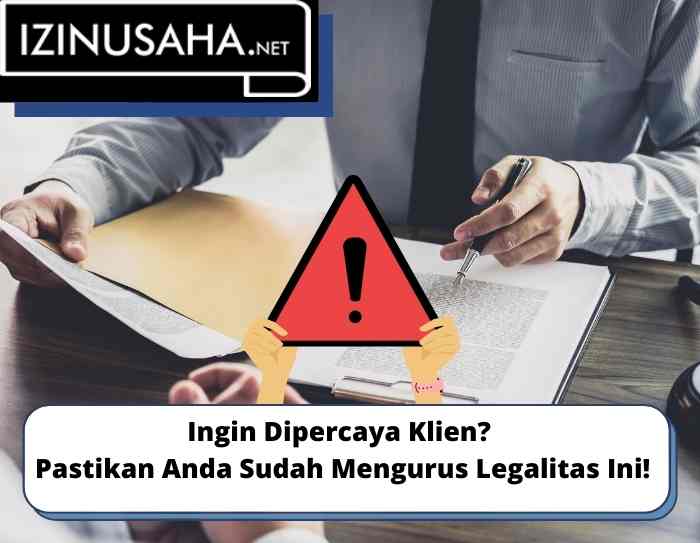 Ingin Dipercaya Klien Pastikan Anda Sudah Mengurus Legalitas Ini!