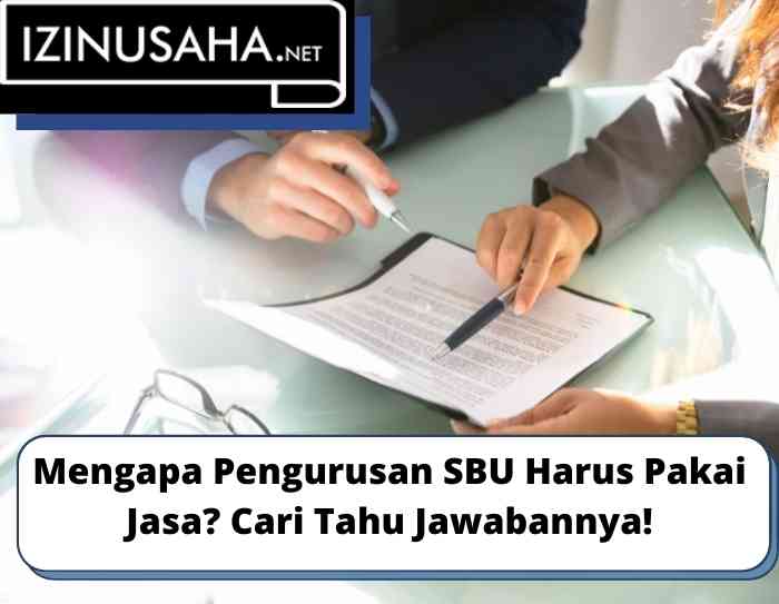 Mengapa Pengurusan SBU Harus Pakai Jasa Cari Tahu Jawabannya!