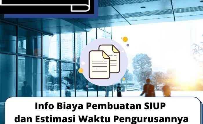 Biaya Pembuatan SIUP dan Estimasi Waktu Pengurusannya
