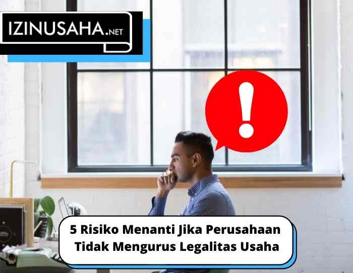 5 Risiko Menanti Jika Perusahaan Tidak Mengurus Legalitas Usaha